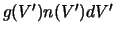 $g(V^\prime)n(V^\prime)dV^{\prime}$