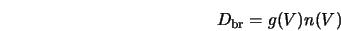  D_{\rm br} = g(V)n(V) 