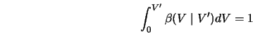  \int_{0}^{V^\prime}\beta(V\mid V^\prime)dV = 1 