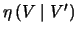 $\eta \left( V \mid V^{\prime} \right) $