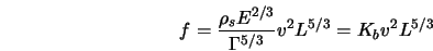  f=\frac{\rho_s E^{2/3}}{\Gamma^{5/3}}v^2 L^{5/3} = K_b v^2 L^{5/3} 