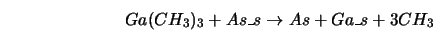  Ga(CH_3)_3 + As\_s \rightarrow As + Ga\_s + 3CH_3 