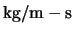 ${\rm kg/m-s}$