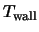 $T_{\rm wall}$