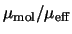 $\mu_{\rm mol}/\mu_{\rm eff}$