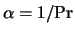 $\alpha = 1/{\rm Pr}$