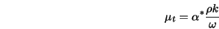  \mu_t = \alpha^* \frac{\rho k}{\omega} 