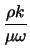 $\displaystyle \frac{\rho k}{\mu \omega}$