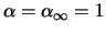 $\alpha = \alpha_\infty=1$