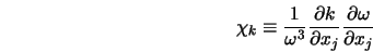  \chi_k \equiv \frac{1}{\omega^3}\frac{\partial k}{\partial x_j}\frac{\partial \omega}{\partial x_j} 