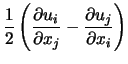 $\displaystyle \frac{1}{2} \left ({\partial u_i\over\partial x_j} - {\partial u_j\over\partial x_i}\right)$