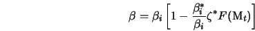  \beta = \beta_i \left[1 - \frac{\beta^*_i}{\beta_i} \zeta^* F({\rm M}_t)\right] 