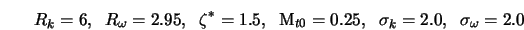 R_k = 6,\;\; R_\omega = 2.95,\;\; \zeta^* = 1.5,\;\; {\rm M}_{t0} = 0.25,\;\; \sigma_k = 2.0, \;\; \sigma_\omega = 2.0