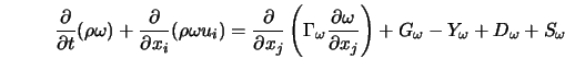  \frac{\partial}{\partial t} (\rho \omega) + \frac{\partial}{... ...al x_j}\right) + G_\omega - Y_\omega + D_{\omega} + S_{\omega} 