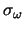 $\sigma_\omega$