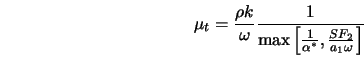  \mu_t = \frac{\rho k}{\omega} \frac{1} {\max \left[\frac{1}{\alpha^*}, \frac{S F_2}{a_1 \omega} \right] } 