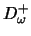 $D_{\omega}^+$