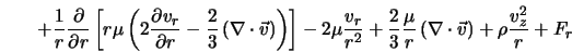  + \frac{1}{r}\frac{\partial}{\partial r} \left[ r \mu \left... ...left(\nabla \cdot \vec{v} \right) + \rho \frac{v_z^2}{r} + F_r 