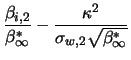 $\displaystyle \frac{\beta_{i,2}}{\beta^*_\infty} - \frac{\kappa^2}{\sigma_{w,2} \sqrt{\beta^*_\infty}}$
