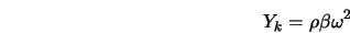  Y_k = \rho \beta \omega^2 