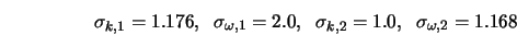 \sigma_{k,1} = 1.176, \;\; \sigma_{\omega,1} = 2.0, \;\; \sigma_{k,2} = 1.0, \;\; \sigma_{\omega,2} = 1.168