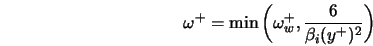  \omega^+ = \min \left(\omega_w^+, \frac{6}{\beta_i (y^+)^2}\right) 