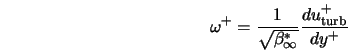  \omega^+ = \frac{1}{\sqrt{\beta_\infty^*}} \frac{du_{\rm turb}^+}{dy^+} 