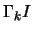 $\Gamma_k I$