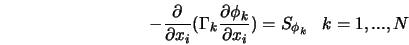  -\frac{\partial} {\partial x_i}(\Gamma_k \frac{\partial \phi_k}{\partial x_i}) = S_{\phi_k} \; \; \; k = 1,...,N 