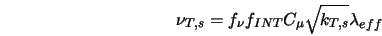  \nu_{T,s} = f_{\nu} f_{INT} C_{\mu}\sqrt{k_{T,s}}\lambda_{eff} 