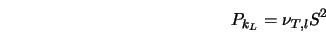  P_{k_L} = \nu_{T,l}S^2 