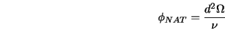  \phi_{NAT}=\frac{d^2\Omega}{\nu} 