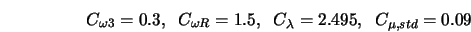 C_{\omega 3} = 0.3, \;\; C_{\omega R} = 1.5, \;\; C_{\lambda} = 2.495, \;\; C_{\mu,std} = 0.09