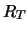 $\displaystyle R_T$