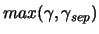 $\displaystyle max(\gamma,\gamma_{sep})$