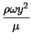 $\displaystyle \frac{\rho \omega y^2}{\mu}$