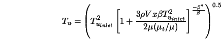  T_u = \left(T_{u_{inlet}}^2 \left[1 + \frac{3\rho V x \beta ... ...2\mu (\mu_t/\mu)}\right]^{\frac{-\beta^*}{\beta}}\right)^{0.5} 