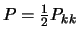 $P = \frac{1}{2} P_{kk}$
