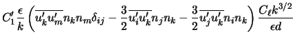 $\displaystyle C'_1 \frac{\epsilon}{k} \left(\overline{u'_{k} u'_{m}} n_k n_m \... ...2} \overline{u'_{j} u'_{k}} n_i n_k \right) \frac{C_{\ell} k^{3/2}}{\epsilon d}$