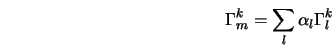  \Gamma^k_m = \sum_{l} \alpha_{l} \Gamma^k_l 