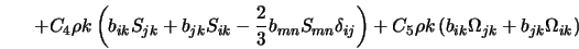  + C_4 \rho k \left(b_{ik} S_{jk} + b_{jk} S_{ik} - \frac{2}{... ..._5 \rho k \left(b_{ik} \Omega_{jk} + b_{jk} \Omega_{ik}\right) 