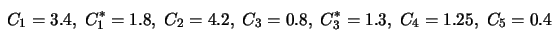 C_1 = 3.4, \; C_1^* = 1.8, \; C_2 = 4.2, \; C_3 = 0.8, \; C_3^* = 1.3, \; C_4 = 1.25, \; C_5 = 0.4