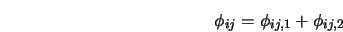  \phi_{ij} = \phi_{ij,1} + \phi_{ij,2} 