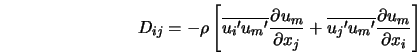  D_{ij} = -\rho \left[\overline{{u_i}'{u_m}'} \frac{\partial{... ...erline{{u_j}'{u_m}'}\frac{\partial{u_m}}{\partial{x_i}}\right] 