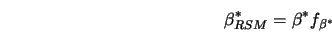  \beta^*_{RSM} = \beta^* f_{\beta^*} 