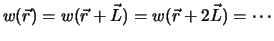 $\displaystyle w({\vec{r}}) = w({\vec{r}} + {\vec{L}}) = w({\vec{r}} + 2{\vec{L}}) = \cdots$