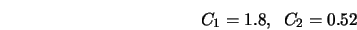 C_1 = 1.8,\;\; C_2 = 0.52 
