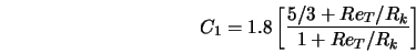  C_1 = 1.8 \left[\frac{5/3 + Re_T/R_k}{1 + Re_T/R_k}\right] 