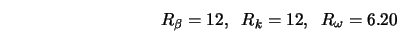 R_{\beta} = 12,\;\; R_k = 12, \;\; R_\omega = 6.20 