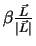 $\beta \frac{\vec{L}}{\vert\vec{L}\vert}$